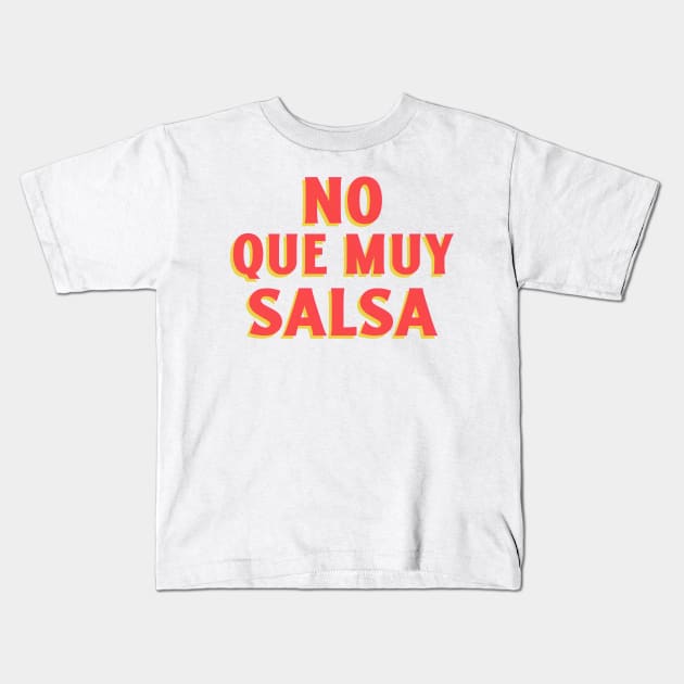 No que muy salsa Kids T-Shirt by dgutpro87